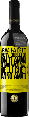 39,95 € Spedizione Gratuita | Vino rosso Edizione RED MBE Riserva Karma ha detto: amerai quelli che non ti amano per non aver amato quelli che ti hanno amato Etichetta Gialla. Etichetta personalizzabile Riserva 12 Mesi Raccogliere 2015 Tempranillo