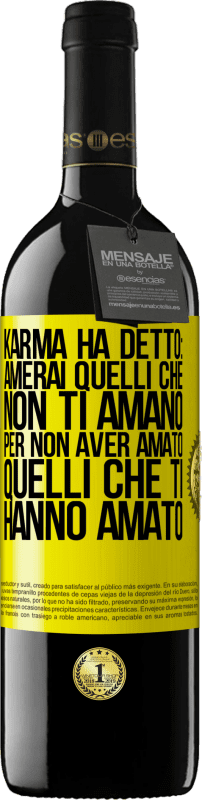 39,95 € Spedizione Gratuita | Vino rosso Edizione RED MBE Riserva Karma ha detto: amerai quelli che non ti amano per non aver amato quelli che ti hanno amato Etichetta Gialla. Etichetta personalizzabile Riserva 12 Mesi Raccogliere 2015 Tempranillo