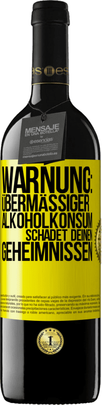 39,95 € Kostenloser Versand | Rotwein RED Ausgabe MBE Reserve Warnung: Übermäßiger Alkoholkonsum schadet deinen Geheimnissen Gelbes Etikett. Anpassbares Etikett Reserve 12 Monate Ernte 2015 Tempranillo