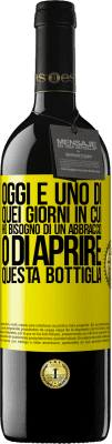 39,95 € Spedizione Gratuita | Vino rosso Edizione RED MBE Riserva Oggi è uno di quei giorni in cui ho bisogno di un abbraccio o di aprire questa bottiglia Etichetta Gialla. Etichetta personalizzabile Riserva 12 Mesi Raccogliere 2015 Tempranillo