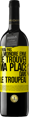 39,95 € Envoi gratuit | Vin rouge Édition RED MBE Réserve Je n'ai pas la moindre envie de trouver ma place dans le troupeau Étiquette Jaune. Étiquette personnalisable Réserve 12 Mois Récolte 2015 Tempranillo