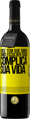 39,95 € Envio grátis | Vinho tinto Edição RED MBE Reserva Você tem que saber como escolher quem complica sua vida Etiqueta Amarela. Etiqueta personalizável Reserva 12 Meses Colheita 2016 Tempranillo