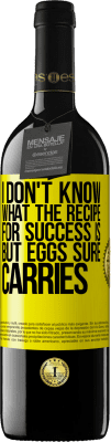 39,95 € Free Shipping | Red Wine RED Edition MBE Reserve I don't know what the recipe for success is. But eggs sure carries Yellow Label. Customizable label Reserve 12 Months Harvest 2014 Tempranillo