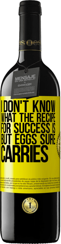 39,95 € Free Shipping | Red Wine RED Edition MBE Reserve I don't know what the recipe for success is. But eggs sure carries Yellow Label. Customizable label Reserve 12 Months Harvest 2015 Tempranillo