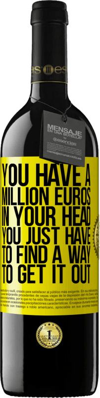 39,95 € Free Shipping | Red Wine RED Edition MBE Reserve You have a million euros in your head. You just have to find a way to get it out Yellow Label. Customizable label Reserve 12 Months Harvest 2015 Tempranillo