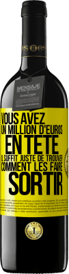 39,95 € Envoi gratuit | Vin rouge Édition RED MBE Réserve Vous avez un million d'euros en tête. Il suffit juste de trouver comment les faire sortir Étiquette Jaune. Étiquette personnalisable Réserve 12 Mois Récolte 2015 Tempranillo