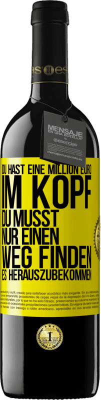 39,95 € Kostenloser Versand | Rotwein RED Ausgabe MBE Reserve Du hast eine Million Euro im Kopf. Du musst nur einen Weg finden, es herauszubekommen Gelbes Etikett. Anpassbares Etikett Reserve 12 Monate Ernte 2015 Tempranillo