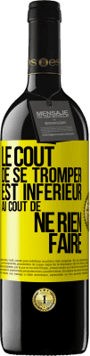 39,95 € Envoi gratuit | Vin rouge Édition RED MBE Réserve Le coût de se tromper est inférieur au coût de ne rien faire Étiquette Jaune. Étiquette personnalisable Réserve 12 Mois Récolte 2015 Tempranillo