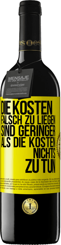 39,95 € Kostenloser Versand | Rotwein RED Ausgabe MBE Reserve Die Kosten, falsch zu liegen sind geringer als die Kosten, nichts zu tun Gelbes Etikett. Anpassbares Etikett Reserve 12 Monate Ernte 2015 Tempranillo