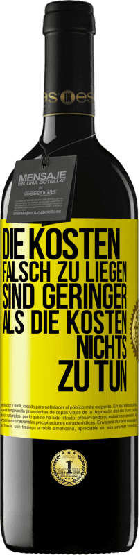 39,95 € Kostenloser Versand | Rotwein RED Ausgabe MBE Reserve Die Kosten, falsch zu liegen sind geringer als die Kosten, nichts zu tun Gelbes Etikett. Anpassbares Etikett Reserve 12 Monate Ernte 2016 Tempranillo