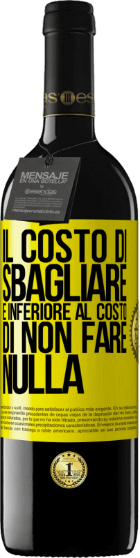 39,95 € Spedizione Gratuita | Vino rosso Edizione RED MBE Riserva Il costo di sbagliare è inferiore al costo di non fare nulla Etichetta Gialla. Etichetta personalizzabile Riserva 12 Mesi Raccogliere 2015 Tempranillo