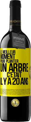 39,95 € Envoi gratuit | Vin rouge Édition RED MBE Réserve Le meilleur moment pour planter un arbre c'était il y a 20 ans Étiquette Jaune. Étiquette personnalisable Réserve 12 Mois Récolte 2015 Tempranillo