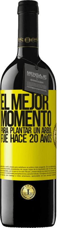 39,95 € Envío gratis | Vino Tinto Edición RED MBE Reserva El mejor momento para plantar un árbol , fue hace 20 años Etiqueta Amarilla. Etiqueta personalizable Reserva 12 Meses Cosecha 2015 Tempranillo