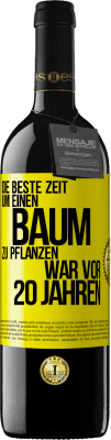 39,95 € Kostenloser Versand | Rotwein RED Ausgabe MBE Reserve Die beste Zeit, um einen Baum zu pflanzen, war vor 20 Jahren Gelbes Etikett. Anpassbares Etikett Reserve 12 Monate Ernte 2014 Tempranillo