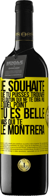 39,95 € Envoi gratuit | Vin rouge Édition RED MBE Réserve Je souhaite que tu puisses trouver quelqu'un qui ne te dira pas à quel point tu es belle mais qui te le montrera Étiquette Jaune. Étiquette personnalisable Réserve 12 Mois Récolte 2014 Tempranillo