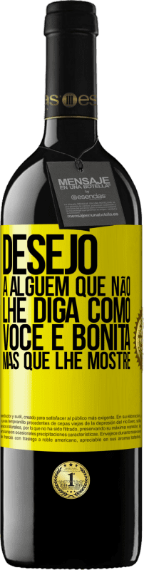 39,95 € Envio grátis | Vinho tinto Edição RED MBE Reserva Desejo a alguém que não lhe diga como você é bonita, mas que lhe mostre Etiqueta Amarela. Etiqueta personalizável Reserva 12 Meses Colheita 2016 Tempranillo