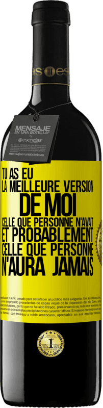 39,95 € Envoi gratuit | Vin rouge Édition RED MBE Réserve Tu as eu la meilleure version de moi celle que personne n'avait et probablement celle que personne n'aura jamais Étiquette Jaune. Étiquette personnalisable Réserve 12 Mois Récolte 2015 Tempranillo