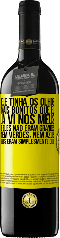 39,95 € Envio grátis | Vinho tinto Edição RED MBE Reserva Ele tinha os olhos mais bonitos que eu já vi nos meus. E eles não eram grandes, nem verdes, nem azuis. Eles eram Etiqueta Amarela. Etiqueta personalizável Reserva 12 Meses Colheita 2015 Tempranillo