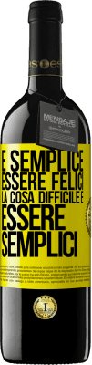 39,95 € Spedizione Gratuita | Vino rosso Edizione RED MBE Riserva È semplice essere felici, la cosa difficile è essere semplici Etichetta Gialla. Etichetta personalizzabile Riserva 12 Mesi Raccogliere 2016 Tempranillo