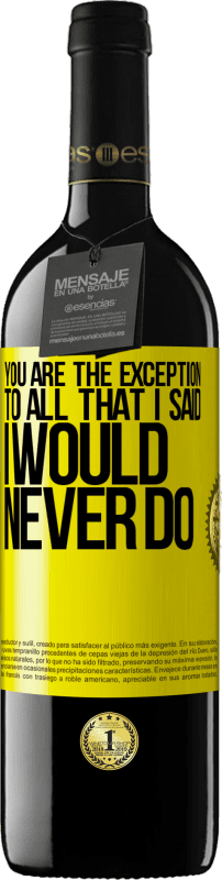 39,95 € 送料無料 | 赤ワイン REDエディション MBE 予約する あなたは私が決してやらないと言ったすべての例外です 黄色のラベル. カスタマイズ可能なラベル 予約する 12 月 収穫 2016 Tempranillo