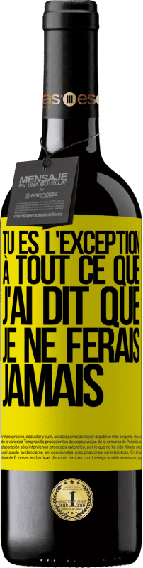 39,95 € Envoi gratuit | Vin rouge Édition RED MBE Réserve Tu es l'exception à tout ce que j'ai dit que je ne ferais jamais Étiquette Jaune. Étiquette personnalisable Réserve 12 Mois Récolte 2015 Tempranillo