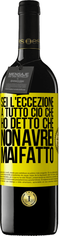 39,95 € Spedizione Gratuita | Vino rosso Edizione RED MBE Riserva Sei l'eccezione a tutto ciò che ho detto che non avrei mai fatto Etichetta Gialla. Etichetta personalizzabile Riserva 12 Mesi Raccogliere 2015 Tempranillo