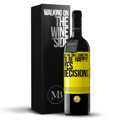 «do you take something to be happy? Yes, decisions» RED Edition MBE Reserve
