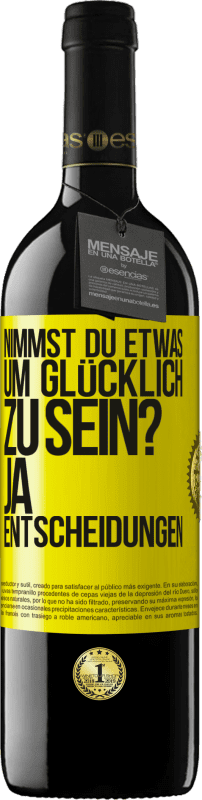 39,95 € Kostenloser Versand | Rotwein RED Ausgabe MBE Reserve nimmst du etwas, um glücklich zu sein? Ja, Entscheidungen Gelbes Etikett. Anpassbares Etikett Reserve 12 Monate Ernte 2015 Tempranillo