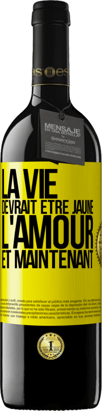 39,95 € Envoi gratuit | Vin rouge Édition RED MBE Réserve La vie devrait être jaune. L'amour et maintenant Étiquette Jaune. Étiquette personnalisable Réserve 12 Mois Récolte 2015 Tempranillo