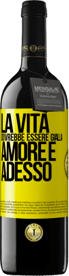 39,95 € Spedizione Gratuita | Vino rosso Edizione RED MBE Riserva La vita dovrebbe essere gialla. Amore e adesso Etichetta Gialla. Etichetta personalizzabile Riserva 12 Mesi Raccogliere 2014 Tempranillo