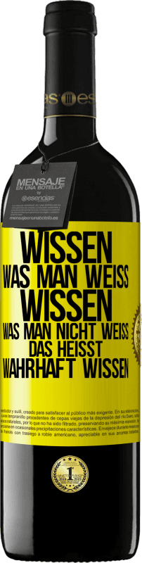 39,95 € Kostenloser Versand | Rotwein RED Ausgabe MBE Reserve Wissen, was man weiß, wissen, was man nicht weiß, das heißt wahrhaft wissen. Gelbes Etikett. Anpassbares Etikett Reserve 12 Monate Ernte 2015 Tempranillo