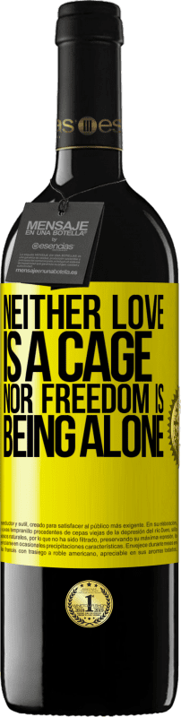 39,95 € Free Shipping | Red Wine RED Edition MBE Reserve Neither love is a cage, nor freedom is being alone Yellow Label. Customizable label Reserve 12 Months Harvest 2014 Tempranillo