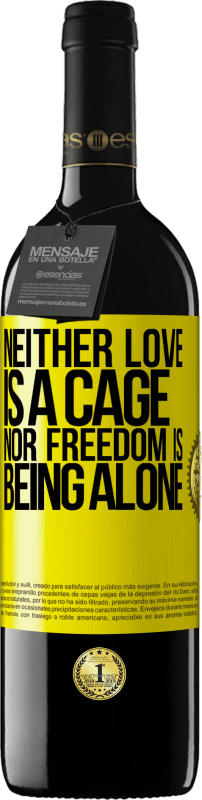 39,95 € Free Shipping | Red Wine RED Edition MBE Reserve Neither love is a cage, nor freedom is being alone Yellow Label. Customizable label Reserve 12 Months Harvest 2015 Tempranillo