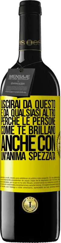 39,95 € Spedizione Gratuita | Vino rosso Edizione RED MBE Riserva Uscirai da questo e da qualsiasi altro, perché le persone come te brillano anche con un'anima spezzata Etichetta Gialla. Etichetta personalizzabile Riserva 12 Mesi Raccogliere 2015 Tempranillo