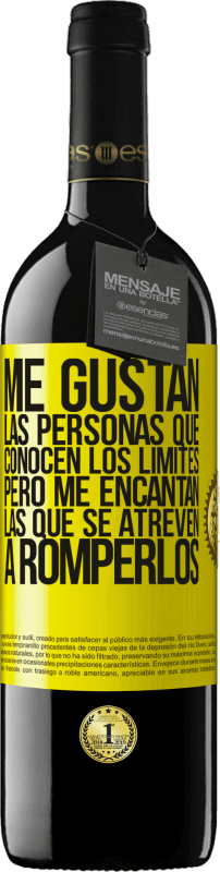 39,95 € Envío gratis | Vino Tinto Edición RED MBE Reserva Me gustan las personas que conocen los límites, pero me encantan las que se atreven a romperlos Etiqueta Amarilla. Etiqueta personalizable Reserva 12 Meses Cosecha 2015 Tempranillo