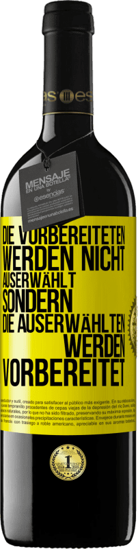 39,95 € Kostenloser Versand | Rotwein RED Ausgabe MBE Reserve Die Vorbereiteten werden nicht auserwählt, sondern die Auserwählten werden vorbereitet Gelbes Etikett. Anpassbares Etikett Reserve 12 Monate Ernte 2015 Tempranillo