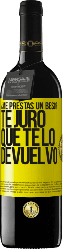 39,95 € Envío gratis | Vino Tinto Edición RED MBE Reserva ¿Me prestas un beso? Te juro que te lo devuelvo Etiqueta Amarilla. Etiqueta personalizable Reserva 12 Meses Cosecha 2015 Tempranillo