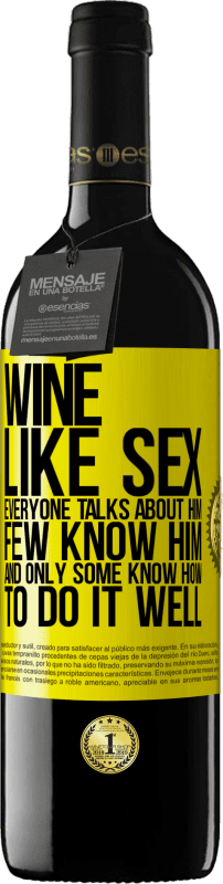 39,95 € 送料無料 | 赤ワイン REDエディション MBE 予約する ワインは、セックスのように、誰もが彼について話しますが、彼を知っている人はほとんどいません 黄色のラベル. カスタマイズ可能なラベル 予約する 12 月 収穫 2014 Tempranillo