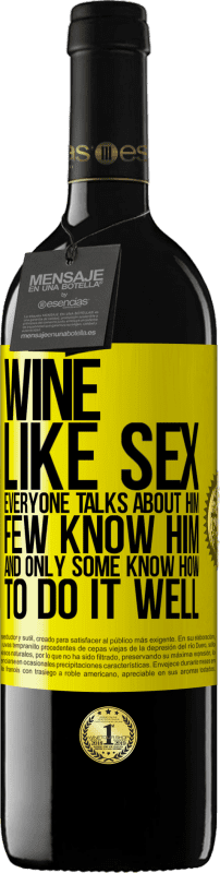 39,95 € Free Shipping | Red Wine RED Edition MBE Reserve Wine, like sex, everyone talks about him, few know him, and only some know how to do it well Yellow Label. Customizable label Reserve 12 Months Harvest 2016 Tempranillo