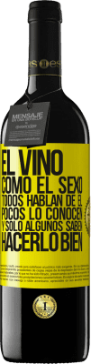 39,95 € Envío gratis | Vino Tinto Edición RED MBE Reserva El vino, como el sexo, todos hablan de él, pocos lo conocen, y sólo algunos saben hacerlo bien Etiqueta Amarilla. Etiqueta personalizable Reserva 12 Meses Cosecha 2015 Tempranillo