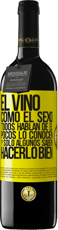 39,95 € Envío gratis | Vino Tinto Edición RED MBE Reserva El vino, como el sexo, todos hablan de él, pocos lo conocen, y sólo algunos saben hacerlo bien Etiqueta Amarilla. Etiqueta personalizable Reserva 12 Meses Cosecha 2015 Tempranillo