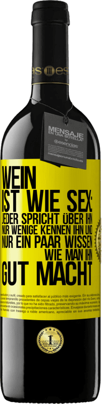 39,95 € Kostenloser Versand | Rotwein RED Ausgabe MBE Reserve Wein ist wie Sex: jeder spricht über ihn, nur wenige kennen ihn und nur ein paar wissen, wie man ihn gut macht Gelbes Etikett. Anpassbares Etikett Reserve 12 Monate Ernte 2015 Tempranillo