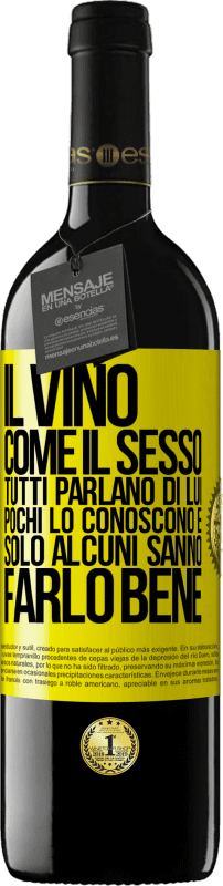 39,95 € Spedizione Gratuita | Vino rosso Edizione RED MBE Riserva Il vino, come il sesso, tutti parlano di lui, pochi lo conoscono e solo alcuni sanno farlo bene Etichetta Gialla. Etichetta personalizzabile Riserva 12 Mesi Raccogliere 2015 Tempranillo