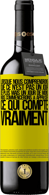 39,95 € Envoi gratuit | Vin rouge Édition RED MBE Réserve Lorsque nous comprendrons que ce n'est pas un jour de plus mais un jour de moins, nous commencerons à apprécier ce qui Étiquette Jaune. Étiquette personnalisable Réserve 12 Mois Récolte 2015 Tempranillo