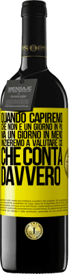 39,95 € Spedizione Gratuita | Vino rosso Edizione RED MBE Riserva Quando capiremo che non è un giorno in più, ma un giorno in meno, inizieremo a valutare ciò che conta davvero Etichetta Gialla. Etichetta personalizzabile Riserva 12 Mesi Raccogliere 2016 Tempranillo
