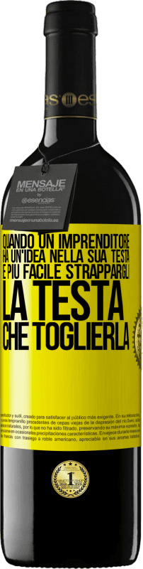 39,95 € Spedizione Gratuita | Vino rosso Edizione RED MBE Riserva Quando un imprenditore ha un'idea nella sua testa, è più facile strappargli la testa che toglierla Etichetta Gialla. Etichetta personalizzabile Riserva 12 Mesi Raccogliere 2015 Tempranillo