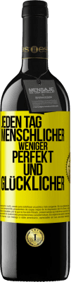 39,95 € Kostenloser Versand | Rotwein RED Ausgabe MBE Reserve Jeden Tag menschlicher, weniger perfekt und glücklicher Gelbes Etikett. Anpassbares Etikett Reserve 12 Monate Ernte 2014 Tempranillo