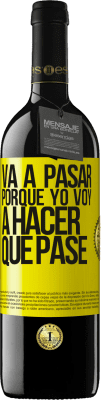 39,95 € Envío gratis | Vino Tinto Edición RED MBE Reserva Va a pasar porque yo voy a hacer que pase Etiqueta Amarilla. Etiqueta personalizable Reserva 12 Meses Cosecha 2015 Tempranillo