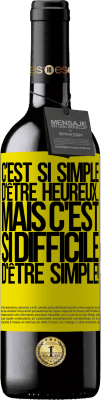 39,95 € Envoi gratuit | Vin rouge Édition RED MBE Réserve C'est si simple d'être heureux ... Mais c'est si difficile d'être simple! Étiquette Jaune. Étiquette personnalisable Réserve 12 Mois Récolte 2015 Tempranillo