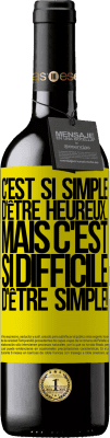 39,95 € Envoi gratuit | Vin rouge Édition RED MBE Réserve C'est si simple d'être heureux ... Mais c'est si difficile d'être simple! Étiquette Jaune. Étiquette personnalisable Réserve 12 Mois Récolte 2016 Tempranillo